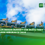 Pilih Sesuai Budget! Cek Biaya Tiket Taman Hiburan di 2025