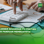Planner Keuangan Itu Penting, Cek Panduan Membuatnya!