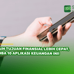 Raih Tujuan Finansial Lebih Cepat, Coba 10 Aplikasi Keuangan Ini!
