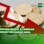 Waspada Resesi, 5 Langkah Perkuat Keuangan Anda