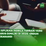 10 Aplikasi Mobile Terbaik yang Harus Dimiliki di 2025, Unduh Sekarang!