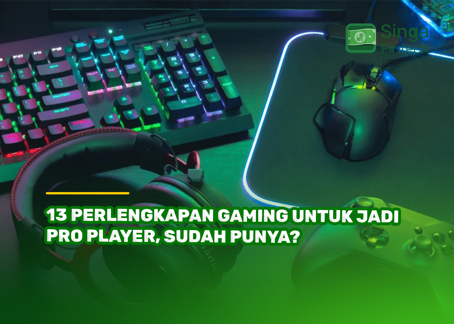 13 Perlengkapan Gaming untuk Jadi Pro Player, Sudah Punya?