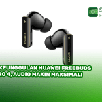 5 Keunggulan HUAWEI FreeBuds Pro 4, Audio Makin Maksimal!