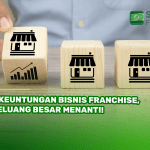 5 Keuntungan Bisnis Franchise, Peluang Besar Menanti!