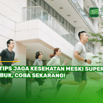 5 Tips Jaga Kesehatan Meski Super Sibuk, Coba Sekarang!