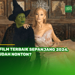 6 Film Terbaik Sepanjang 2024, Sudah Nonton?