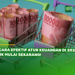 7 Cara Efektif Atur Keuangan di 2025, Yuk Mulai Sekarang!