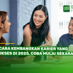 7 Cara Kembangkan Karier yang Sukses di 2025, Coba Mulai Sekarang!