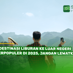 7 Destinasi Liburan ke Luar Negeri Terpopuler di 2025, Jangan Lewatkan!
