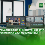 7 Peluang Karir di Industri Kreatif 2025 dengan Gaji Menjanjikan