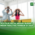7 Tips Pilih Hotel Sesuai Budget dengan Fasilitas Terbaik di 2025