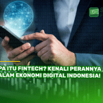 Apa Itu Fintech? Kenali Perannya dalam Ekonomi Digital Indonesia!
