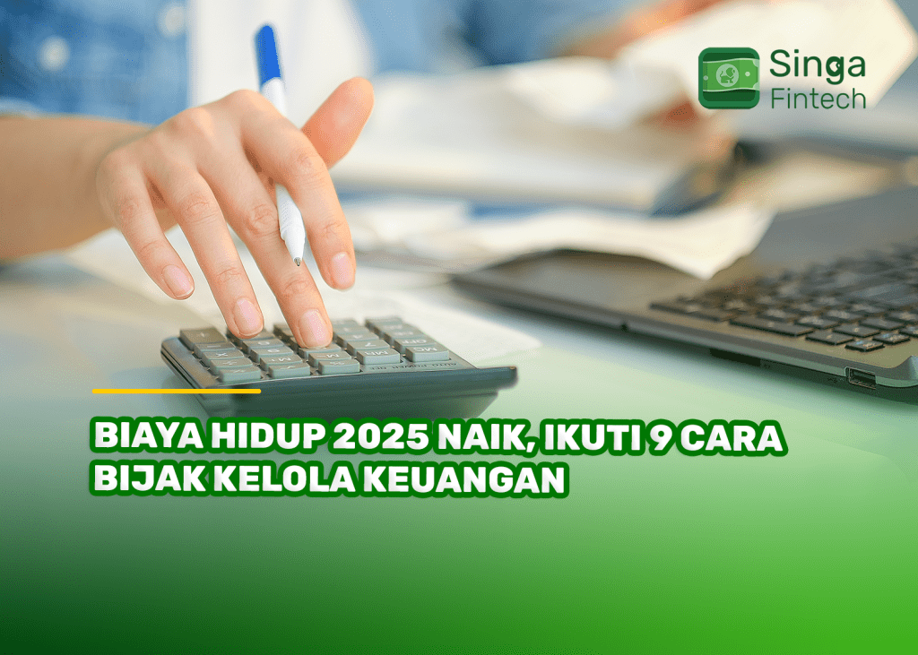 Biaya Hidup 2025 Naik, Ikuti 9 Cara Bijak Kelola Keuangan
