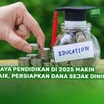 Biaya Pendidikan di 2025 Makin Naik, Persiapkan Dana Sejak Dini!