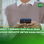 Gadget Terbaru Siap Rilis 2025, Pilihan Inovatif untuk Masa Depan!