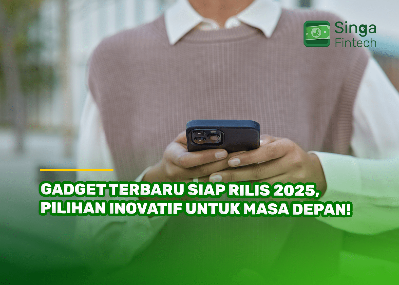 Gadget Terbaru Siap Rilis 2025, Pilihan Inovatif untuk Masa Depan!