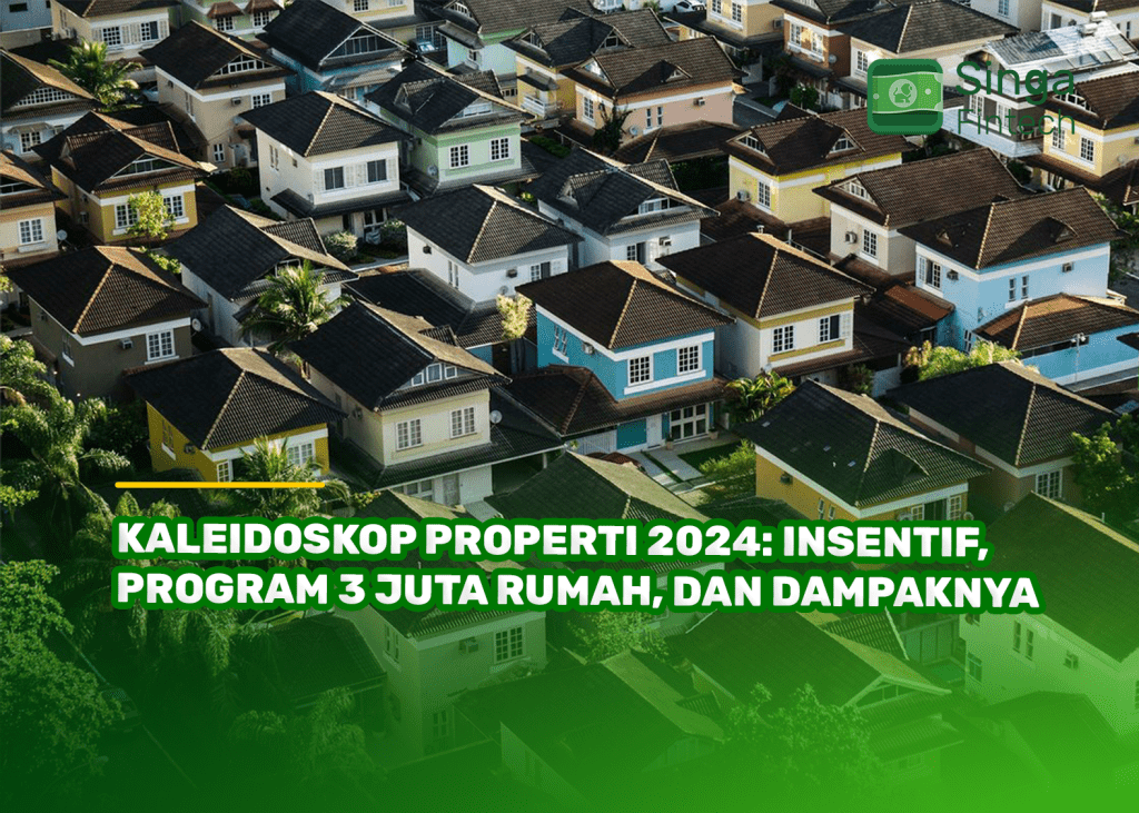 Kaleidoskop Properti 2024: Insentif, Program 3 Juta Rumah, dan Dampaknya