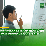 Kembangkan Keterampilan Baru di 2025 dengan 7 Cara Efektif