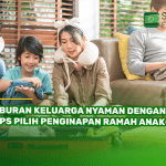 Liburan Keluarga Nyaman dengan 7 Tips Pilih Penginapan Ramah Anak