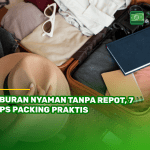 Liburan Nyaman Tanpa Repot, 7 Tips Packing Praktis