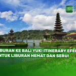 Liburan ke Bali Yuk! Itinerary Efektif untuk Liburan Hemat dan Seru!