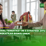 Modal Terbatas? Ini 5 Strategi Jitu Tingkatkan Bisnis UMKM