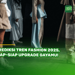 Prediksi Tren Fashion 2025, Siap-Siap Upgrade Gayamu!