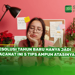 Resolusi Tahun Baru Hanya Jadi Wacana? Ini 5 Tips Ampuh Atasinya!