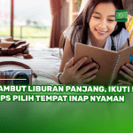 Sambut Liburan Panjang, Ikuti 5 Tips Pilih Tempat Inap Nyaman