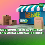 Tren E-commerce 2025, Peluang Bisnis Digital yang Wajib Dicoba!