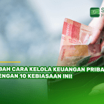 Ubah Cara Kelola Keuangan Pribadi dengan 10 Kebiasaan Ini!