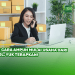 12 Cara Ampuh Mulai Usaha dari Nol, Yuk Terapkan!