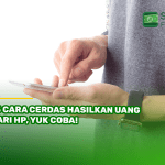 15 Cara Cerdas Hasilkan Uang dari HP, Yuk Coba!