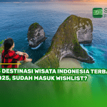 15 Destinasi Wisata Indonesia Terbaik 2025, Sudah Masuk Wishlist?