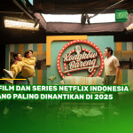 7 Film dan Series Netflix Indonesia yang Paling Dinantikan di 2025