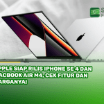 Apple Siap Rilis iPhone SE 4 dan MacBook Air M4, Cek Fitur dan Harganya!