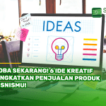 Coba Sekarang! 6 Ide Kreatif Tingkatkan Penjualan Produk Bisnismu!