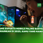 Game Esports Mobile Paling Banyak Dimainkan di 2025, Kamu yang Mana?