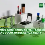 Harus Tahu, Panduan Pilih Aksesori yang Cocok untuk Semua Acara