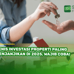 Jenis Investasi Properti Paling Menjanjikan di 2025, Wajib Coba!
