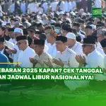 Lebaran 2025 Kapan? Cek Tanggal dan Jadwal Libur Nasionalnya!