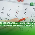 Libur Februari dan Maret 2025, Cek Cuti Bersama dan Tanggal Merah!