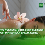 Long Weekend, Coba Deep Cleanse Kulit di 4 Korean Spa Jakarta