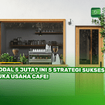 Modal 5 Juta? Ini 5 Strategi Sukses Buka Usaha Cafe!