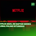 Netflix 2025, Ini Daftar Series Global Paling Ditunggu!