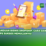 Panduan Bisnis Dropship, Cara dan Tips Sukses Memulainya!