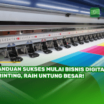Panduan Sukses Mulai Bisnis Digital Printing, Raih Untung Besar!