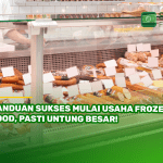 Panduan Sukses Mulai Usaha Frozen Food, Pasti Untung Besar!