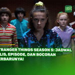 Stranger Things Season 5: Jadwal Rilis, Episode, dan Bocoran Terbarunya!