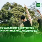 Tips Gaya Hidup Sehat untuk Generasi Milenial, Wajib Coba!